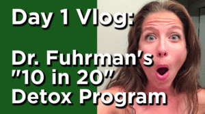 Day 1 of 20 Vlog: Dr Fuhrman's "10 in 20" Detox Program