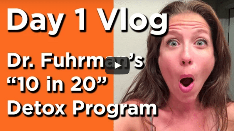 Day 1 of 20 Vlog: Dr  Fuhrman’s “10 in 20” Detox Program Review