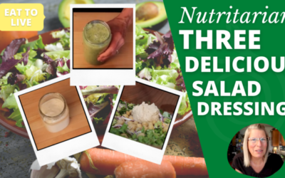 3 Delicious Nutritarian Salad Dressings